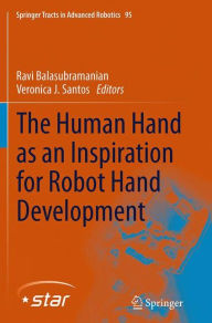 Title: The Human Hand as an Inspiration for Robot Hand Development, Author: Ravi Balasubramanian