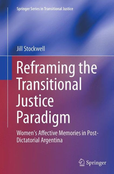 Reframing the Transitional Justice Paradigm: Women's Affective Memories Post-Dictatorial Argentina