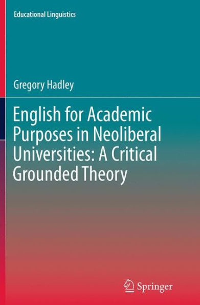 English for Academic Purposes Neoliberal Universities: A Critical Grounded Theory