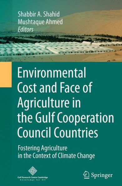 Environmental Cost and Face of Agriculture the Gulf Cooperation Council Countries: Fostering Context Climate Change