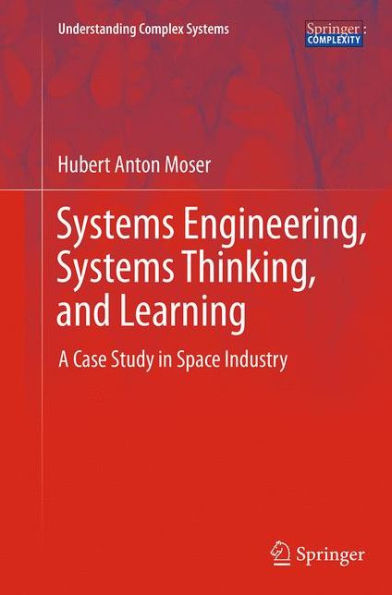 Systems Engineering, Thinking, and Learning: A Case Study Space Industry