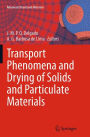 Transport Phenomena and Drying of Solids and Particulate Materials