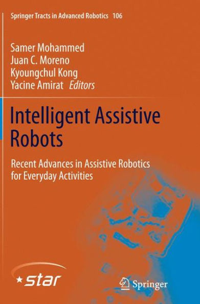 Intelligent Assistive Robots: Recent Advances in Assistive Robotics for Everyday Activities