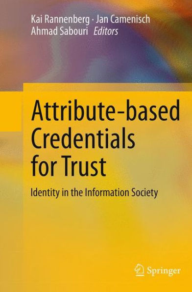 Attribute-based Credentials for Trust: Identity the Information Society