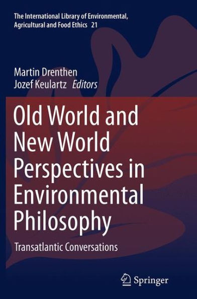 Old World and New Perspectives Environmental Philosophy: Transatlantic Conversations