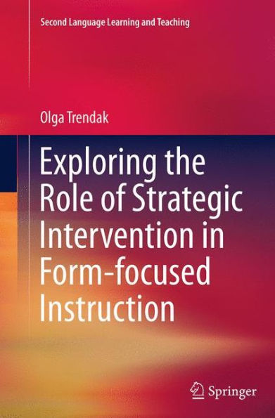 Exploring the Role of Strategic Intervention Form-focused Instruction