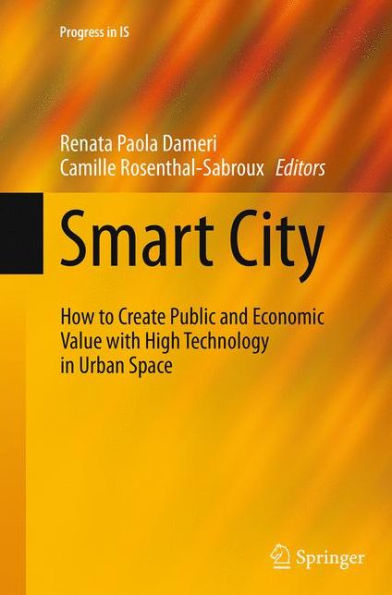 Smart City: How to Create Public and Economic Value with High Technology Urban Space