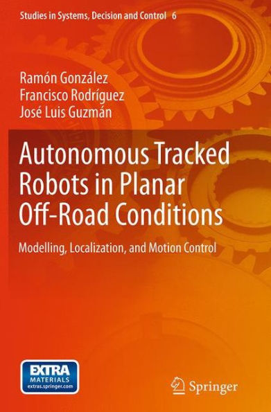 Autonomous Tracked Robots Planar Off-Road Conditions: Modelling, Localization, and Motion Control