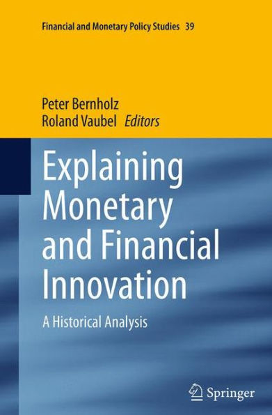 Explaining Monetary and Financial Innovation: A Historical Analysis