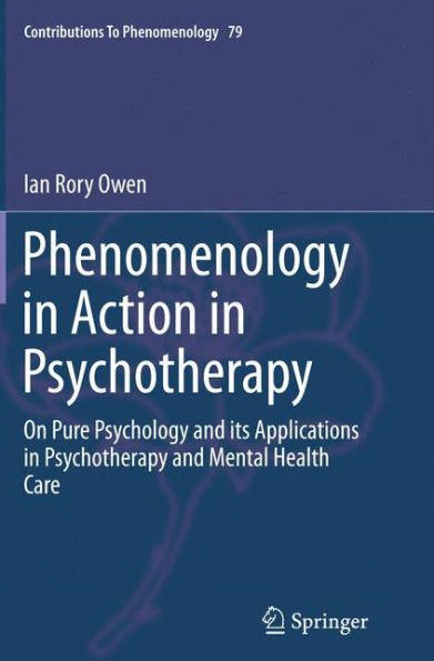 Phenomenology Action Psychotherapy: On Pure Psychology and its Applications Psychotherapy Mental Health Care