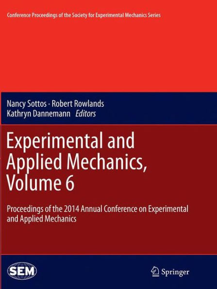 Experimental and Applied Mechanics, Volume 6: Proceedings of the 2014 Annual Conference on Mechanics