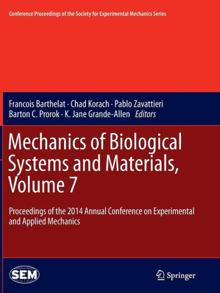 Mechanics of Biological Systems and Materials, Volume 7: Proceedings the 2014 Annual Conference on Experimental Applied