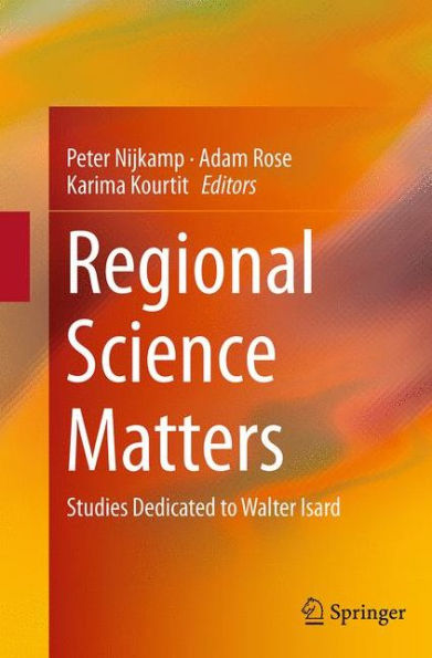 Regional Science Matters: Studies Dedicated to Walter Isard