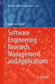 Title: Software Engineering Research, Management and Applications, Author: Roger Lee