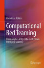 Computational Red Teaming: Risk Analytics of Big-Data-to-Decisions Intelligent Systems