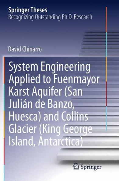 System Engineering Applied to Fuenmayor Karst Aquifer (San Julián de Banzo, Huesca) and Collins Glacier (King George Island, Antarctica)