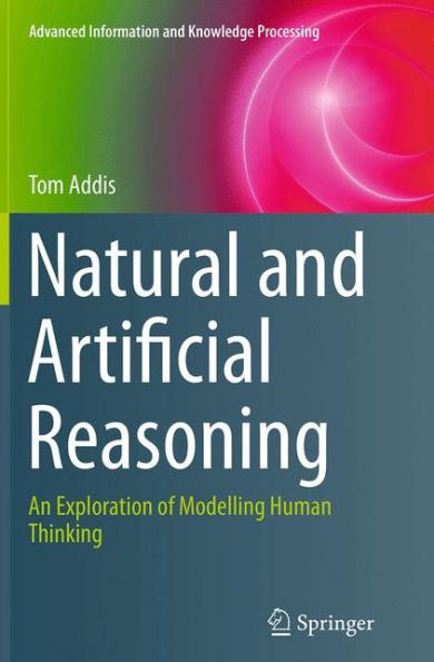 Natural and Artificial Reasoning: An Exploration of Modelling Human Thinking