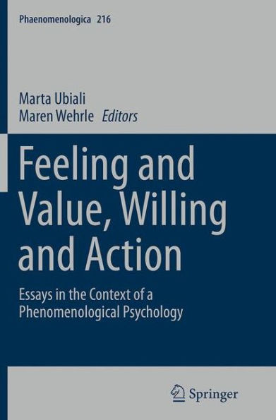 Feeling and Value, Willing Action: Essays the Context of a Phenomenological Psychology