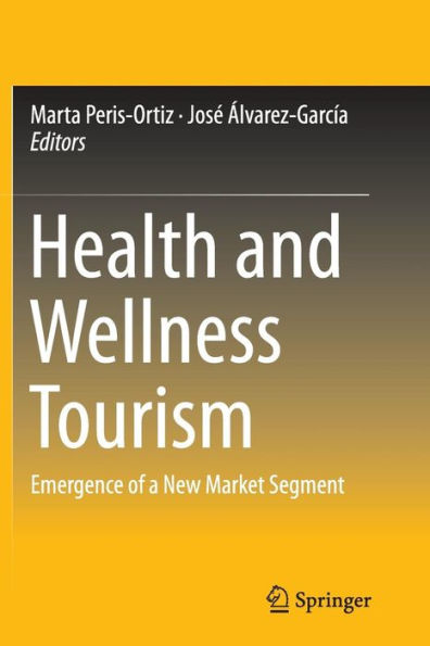 Health and Wellness Tourism: Emergence of a New Market Segment