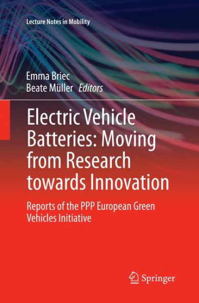Electric Vehicle Batteries: Moving from Research towards Innovation: Reports of the PPP European Green Vehicles Initiative