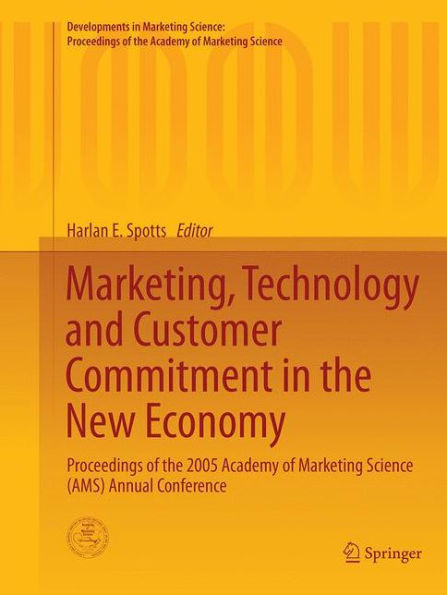 Marketing, Technology and Customer Commitment in the New Economy: Proceedings of the 2005 Academy of Marketing Science (AMS) Annual Conference
