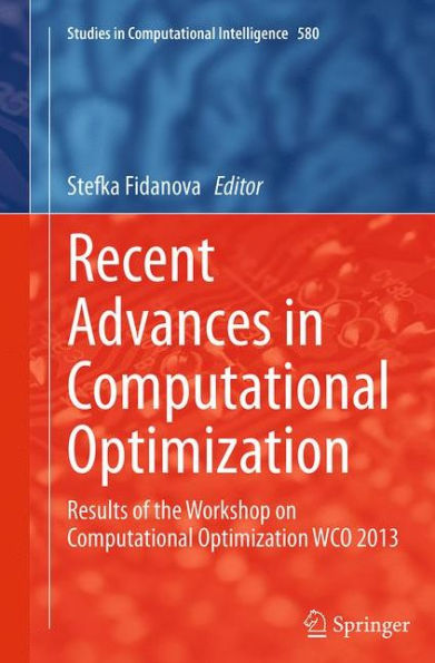 Recent Advances in Computational Optimization: Results of the Workshop on Computational Optimization WCO 2013