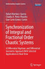 Synchronization of Integral and Fractional Order Chaotic Systems: A Differential Algebraic and Differential Geometric Approach With Selected Applications in Real-Time