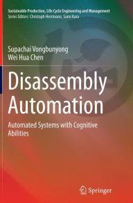 Title: Disassembly Automation: Automated Systems with Cognitive Abilities, Author: Supachai Vongbunyong