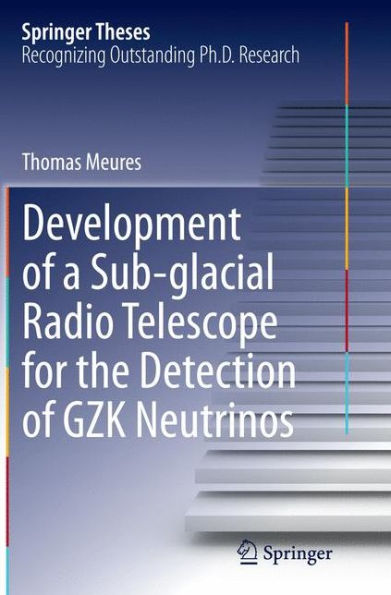 Development of a Sub-glacial Radio Telescope for the Detection GZK Neutrinos