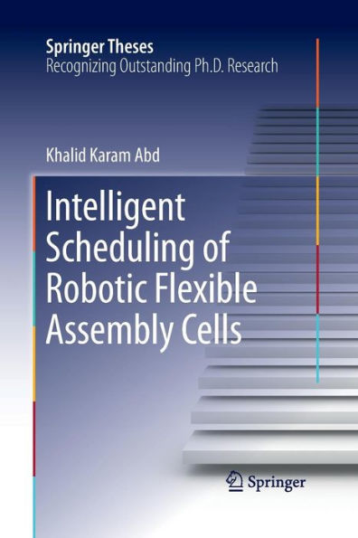 Intelligent Scheduling of Robotic Flexible Assembly Cells