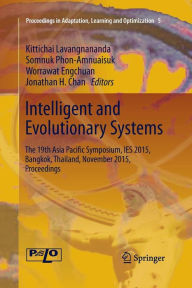 Title: Intelligent and Evolutionary Systems: The 19th Asia Paci?c Symposium, IES 2015, Bangkok, Thailand, November 2015, Proceedings, Author: Kittichai Lavangnananda