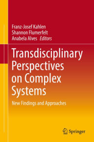 Title: Transdisciplinary Perspectives on Complex Systems: New Findings and Approaches, Author: Franz-Josef Kahlen