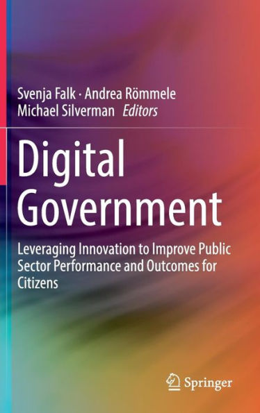 Digital Government: Leveraging Innovation to Improve Public Sector Performance and Outcomes for Citizens