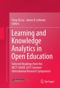 Title: Learning and Knowledge Analytics in Open Education: Selected Readings from the AECT-LKAOE 2015 Summer International Research Symposium, Author: Feng-Qi Lai