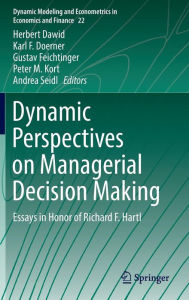 Title: Dynamic Perspectives on Managerial Decision Making: Essays in Honor of Richard F. Hartl, Author: Herbert Dawid