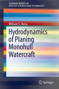 Title: Hydrodynamics of Planing Monohull Watercraft, Author: William S. Vorus