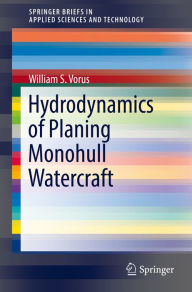 Title: Hydrodynamics of Planing Monohull Watercraft, Author: William S. Vorus