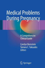 Title: Medical Problems During Pregnancy: A Comprehensive Clinical Guide, Author: Carolyn Bernstein
