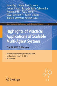 Title: Highlights of Practical Applications of Scalable Multi-Agent Systems. The PAAMS Collection: International Workshops of PAAMS 2016, Sevilla, Spain, June 1-3, 2016. Proceedings, Author: Javier Bajo