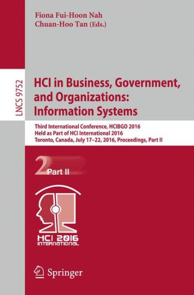 HCI in Business, Government, and Organizations: Information Systems: Third International Conference, HCIBGO 2016, Held as Part of HCI International 2016, Toronto, Canada, July 17-22, 2016, Proceedings, Part II