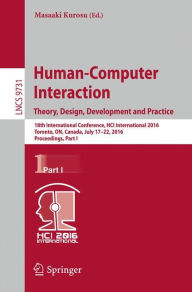 Title: Human-Computer Interaction. Theory, Design, Development and Practice: 18th International Conference, HCI International 2016, Toronto, ON, Canada, July 17-22, 2016. Proceedings, Part I, Author: Masaaki Kurosu