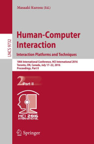 Title: Human-Computer Interaction. Interaction Platforms and Techniques: 18th International Conference, HCI International 2016, Toronto, ON, Canada, July 17-22, 2016. Proceedings, Part II, Author: Masaaki Kurosu