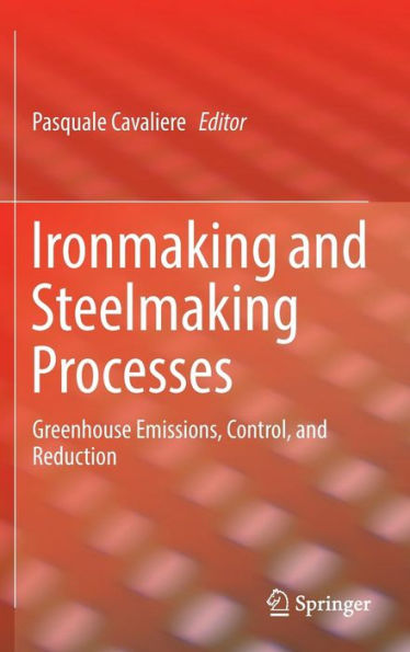 Ironmaking and Steelmaking Processes: Greenhouse Emissions, Control, and Reduction