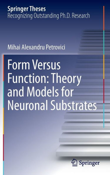 Form Versus Function: Theory and Models for Neuronal Substrates