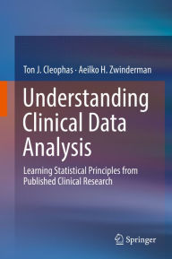 Title: Understanding Clinical Data Analysis: Learning Statistical Principles from Published Clinical Research, Author: Ton J. Cleophas