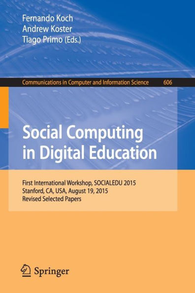 Social Computing in Digital Education: First International Workshop, SOCIALEDU 2015, Stanford, CA, USA, August 19, 2015, Revised Selected Papers