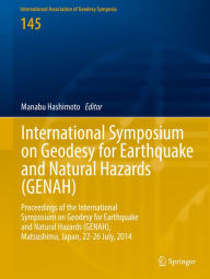 Title: International Symposium on Geodesy for Earthquake and Natural Hazards (GENAH): Proceedings of the International Symposium on Geodesy for Earthquake and Natural Hazards (GENAH), Matsushima, Japan, 22-26 July, 2014, Author: Manabu Hashimoto