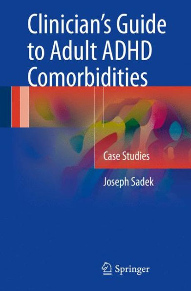 Clinician's Guide to Adult ADHD Comorbidities: Case Studies