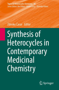 Title: Synthesis of Heterocycles in Contemporary Medicinal Chemistry, Author: Zdenko Casar