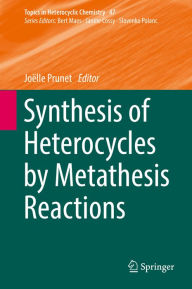 Title: Synthesis of Heterocycles by Metathesis Reactions, Author: Joëlle Prunet